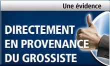 Directement en provenance du grossiste - Une &eacute;vidence