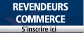 Revendeurs commerce - S&rsquo;inscrire ici 