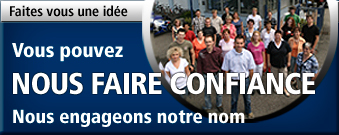 Vous pouvez NOUS FAIRE CONFIANCE - Nous engageons notre nom - Faites vous une id&eacute;e