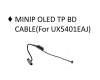 Asus UX5401EAJ MINP OLED TP BD CABLE pour Asus ZenBook 14X UX5401ZAS
